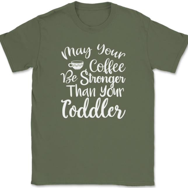 May Your Coffee Be Stronger Than Your Toddler T-Shirt Mens Tee - Image 15