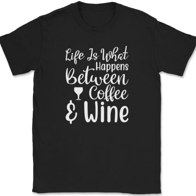 Life Is What Happens Between Coffee and Wine T-Shirt Mens Tee