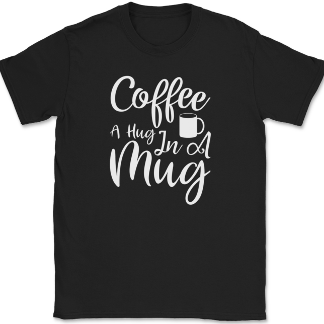 Coffee A Hug In A Mug T-Shirt Mens Tee