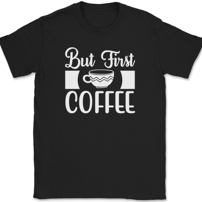 But First Coffee T-Shirt Mens Tee