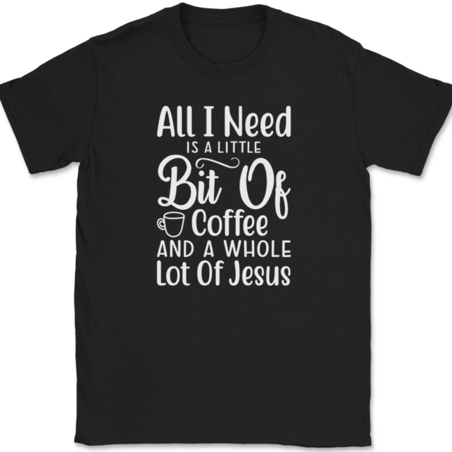 Little Bit of Coffee Whole Lotta Jesus T-Shirt Mens Tee