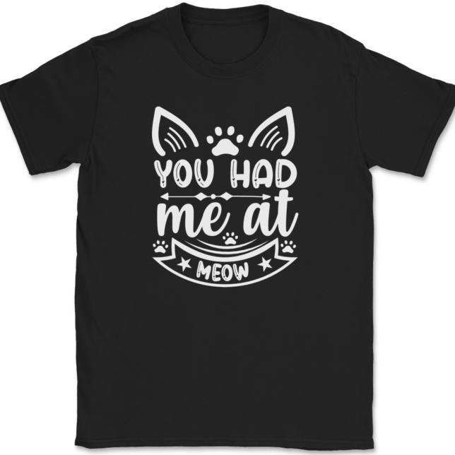 You Had Me At Meow T-Shirt Mens Tee