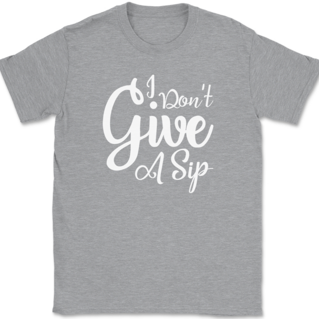 I Don't Give A Sip T-Shirt Mens Tee - Image 2