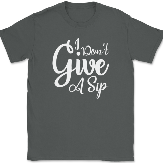 I Don't Give A Sip T-Shirt Mens Tee - Image 3