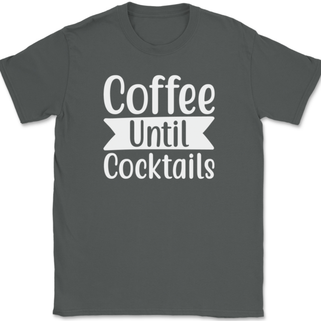 Coffee Until Cocktails T-Shirt Mens Tee - Image 3