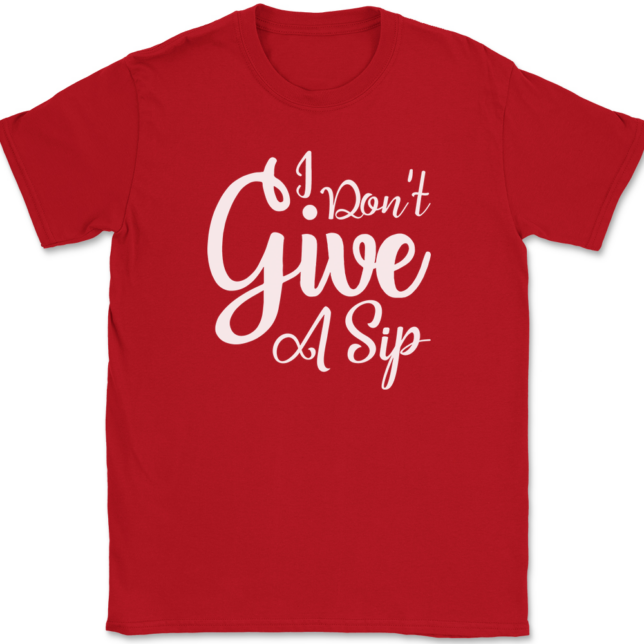 I Don't Give A Sip T-Shirt Mens Tee - Image 4