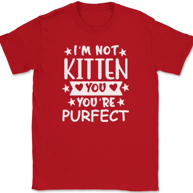 I'm Not Kitten You You're Purfect T-Shirt Mens Tee - Image 4