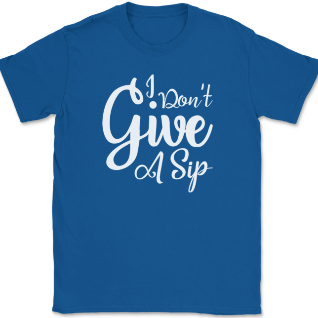 I Don't Give A Sip T-Shirt Mens Tee - Image 5