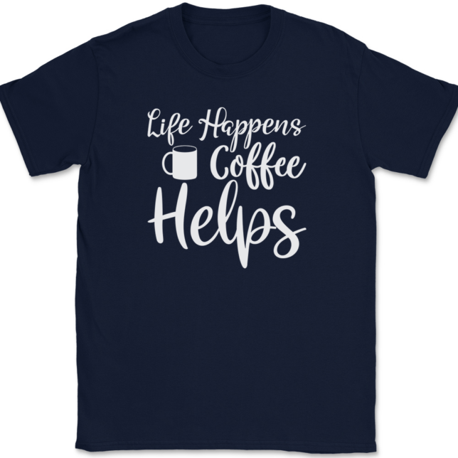 Life Happens Coffee Helps T-Shirt Mens Tee - Image 6