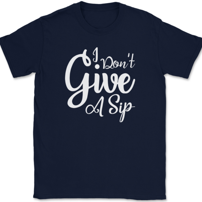 I Don't Give A Sip T-Shirt Mens Tee - Image 6