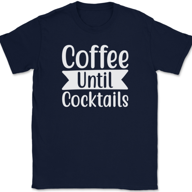 Coffee Until Cocktails T-Shirt Mens Tee - Image 6