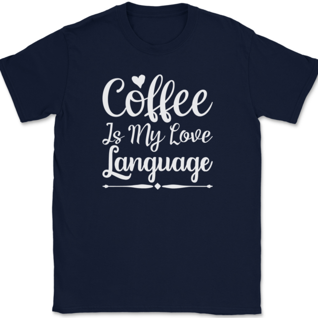 Coffee is My Love Language T-Shirt Mens Tee - Image 6