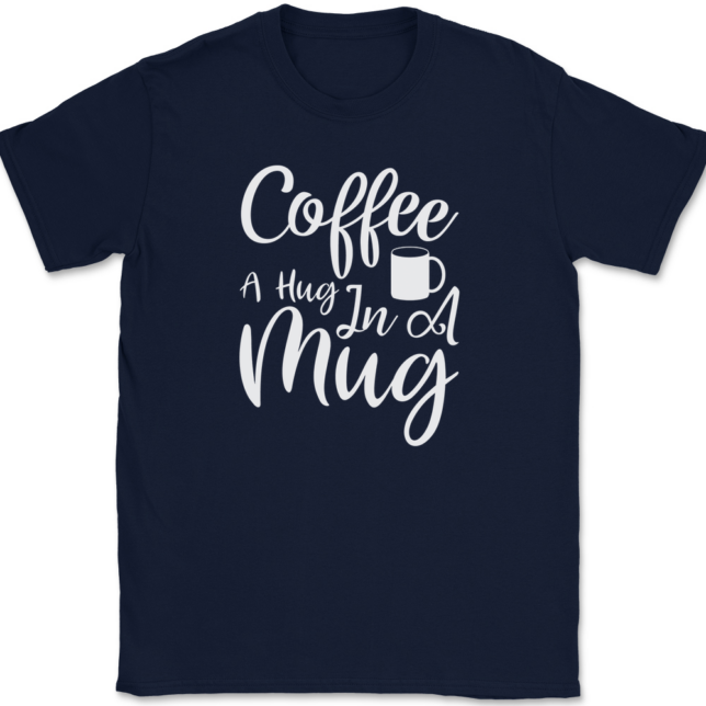 Coffee A Hug In A Mug T-Shirt Mens Tee - Image 6