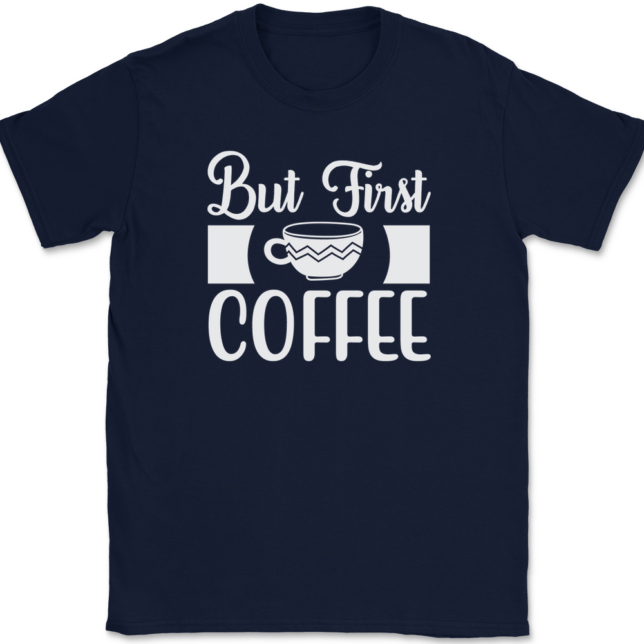 But First Coffee T-Shirt Mens Tee - Image 6