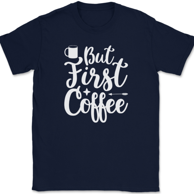 But First Coffee T-Shirt Mens Tee - Image 6