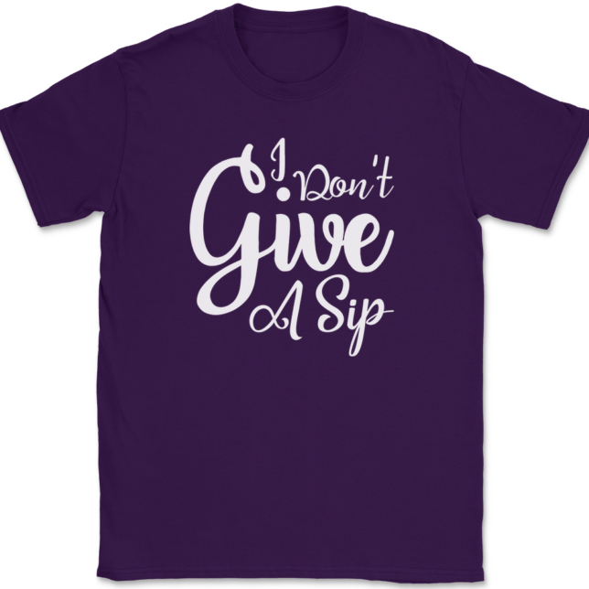 I Don't Give A Sip T-Shirt Mens Tee - Image 8