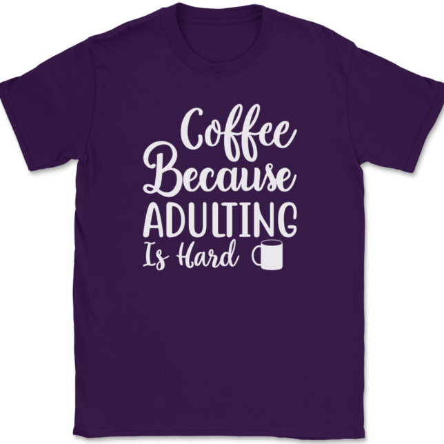 Coffee Because Adulting Is Hard T-Shirt Mens Tee - Image 8