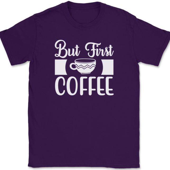 But First Coffee T-Shirt Mens Tee - Image 8