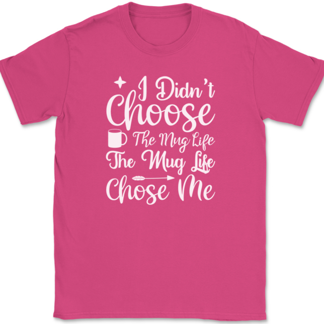 I Didn't Choose The Mug Life Coffee T-Shirt Mens Tee - Image 9