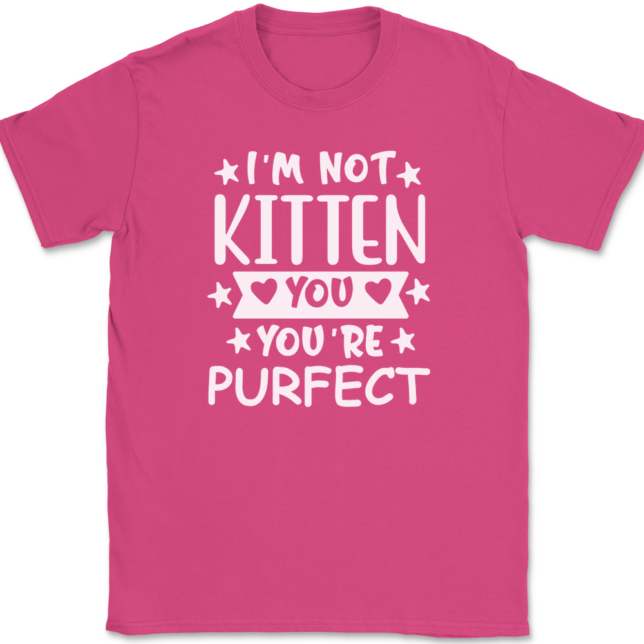 I'm Not Kitten You You're Purfect T-Shirt Mens Tee - Image 9