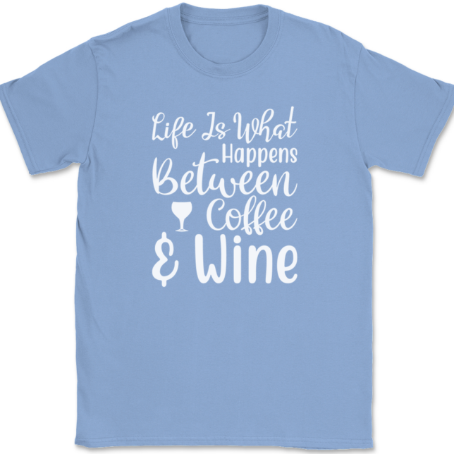 Life Is What Happens Between Coffee and Wine T-Shirt Mens Tee - Image 10