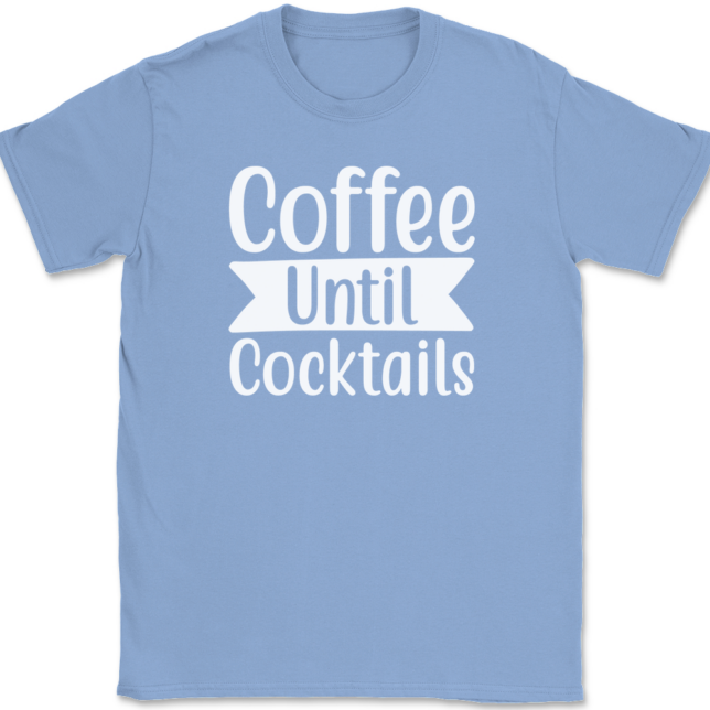 Coffee Until Cocktails T-Shirt Mens Tee - Image 10