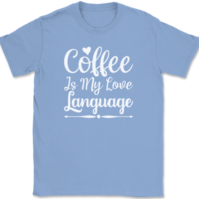 Coffee is My Love Language T-Shirt Mens Tee - Image 10