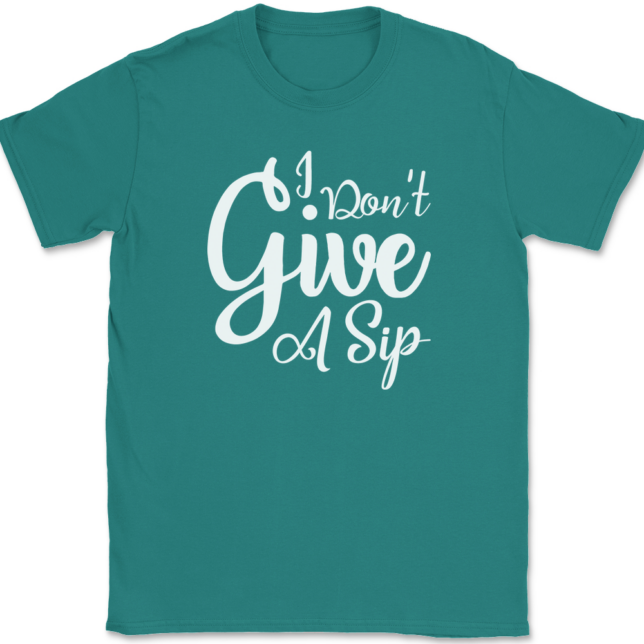 I Don't Give A Sip T-Shirt Mens Tee - Image 11