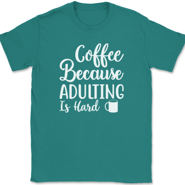 Coffee Because Adulting Is Hard T-Shirt Mens Tee - Image 11