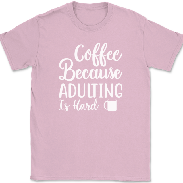 Coffee Because Adulting Is Hard T-Shirt Mens Tee - Image 12