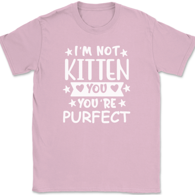 I'm Not Kitten You You're Purfect T-Shirt Mens Tee - Image 12