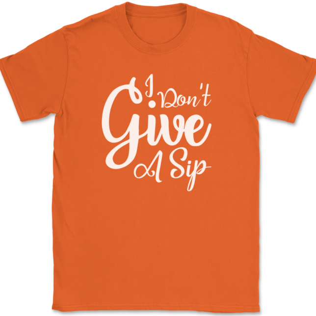 I Don't Give A Sip T-Shirt Mens Tee - Image 13