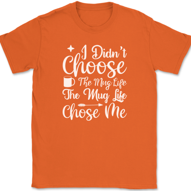 I Didn't Choose The Mug Life Coffee T-Shirt Mens Tee - Image 13