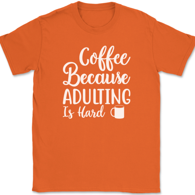 Coffee Because Adulting Is Hard T-Shirt Mens Tee - Image 13