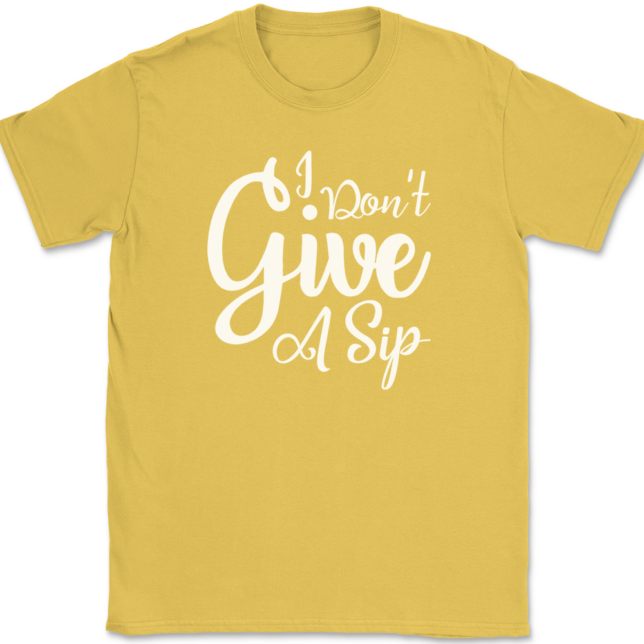 I Don't Give A Sip T-Shirt Mens Tee - Image 14