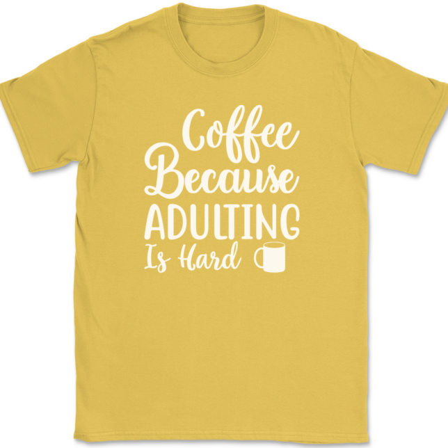 Coffee Because Adulting Is Hard T-Shirt Mens Tee - Image 14