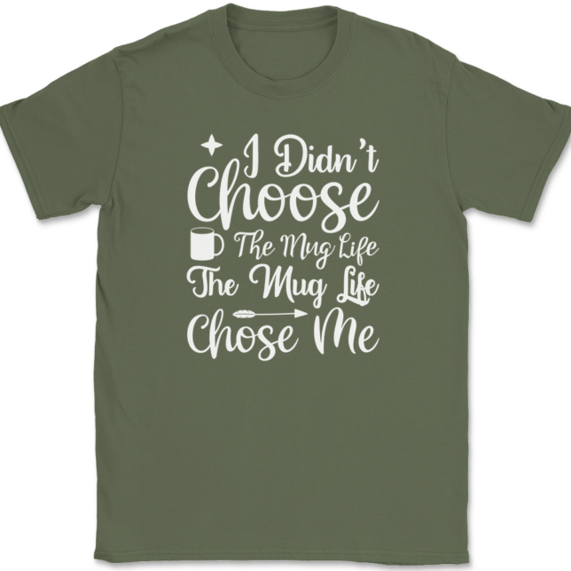 I Didn't Choose The Mug Life Coffee T-Shirt Mens Tee - Image 15