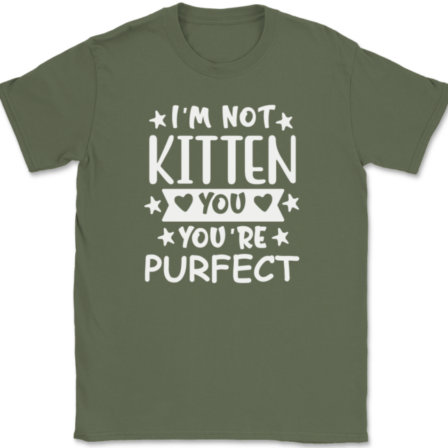 I'm Not Kitten You You're Purfect T-Shirt Mens Tee - Image 15