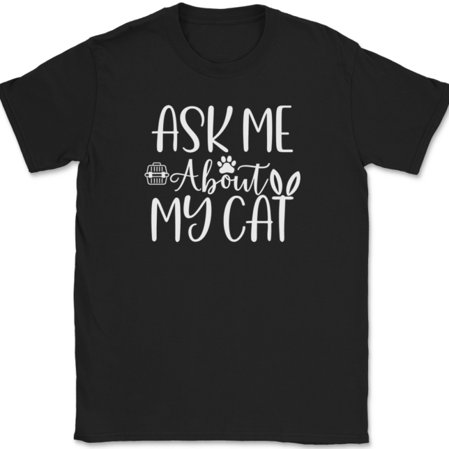 Ask me About My Cat T-Shirt Mens Tee