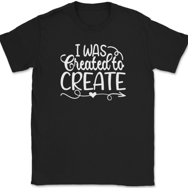 I Was Created To Create T-Shirt Mens Tee