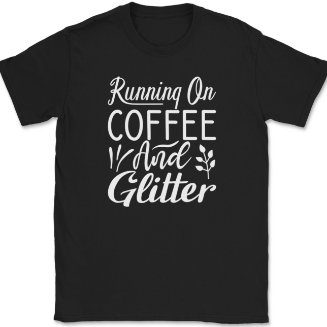 Running on Coffee and Glitter Crafting T-Shirt Mens Tee