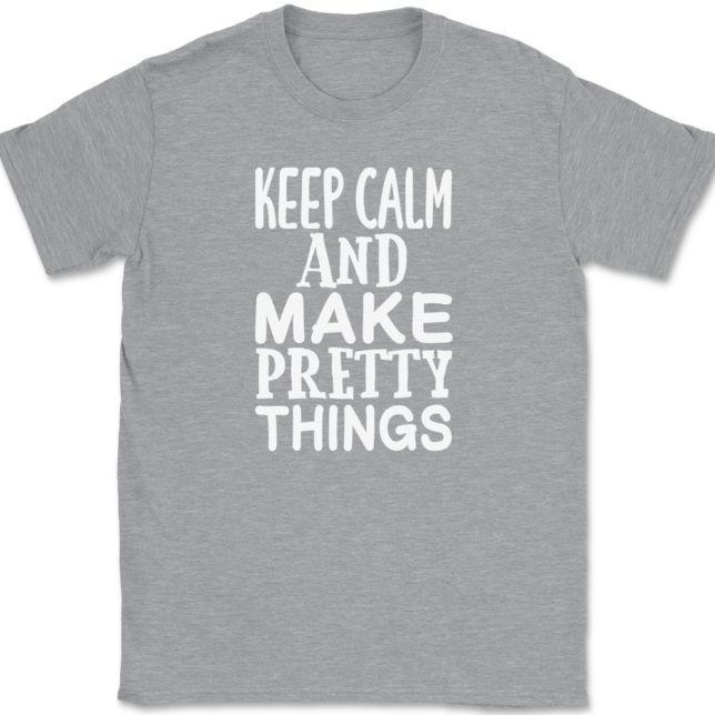 Keep Calm and Make Pretty Things T-Shirt Mens Tee - Image 2