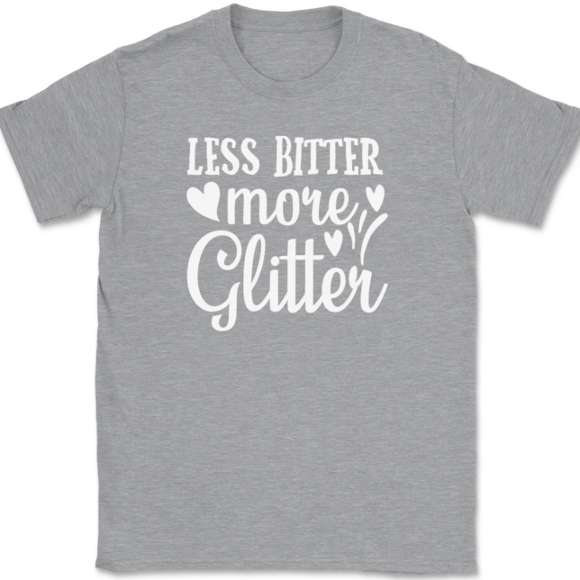 Less Bitter More Glitter T-Shirt Mens Tee - Image 2