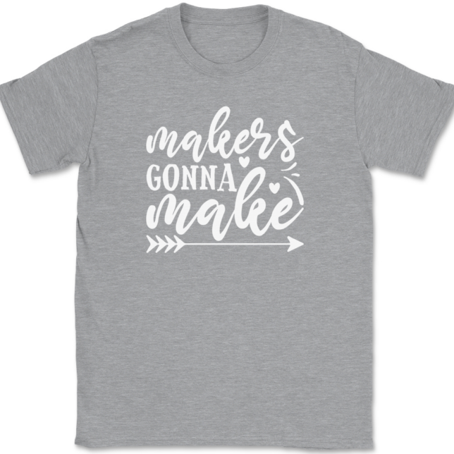 Makers Gonna Make Crafting T-Shirt Mens Tee - Image 2