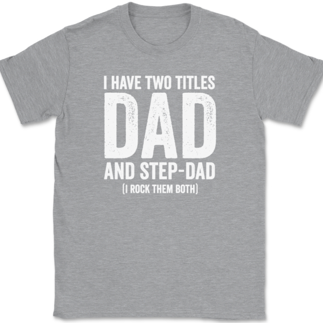 I Have Two Titles Dad and Step-Dad T-Shirt Mens Tee - Image 2