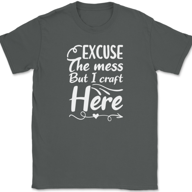 Excuse The Mess But I Craft Here T-Shirt Mens Tee - Image 3