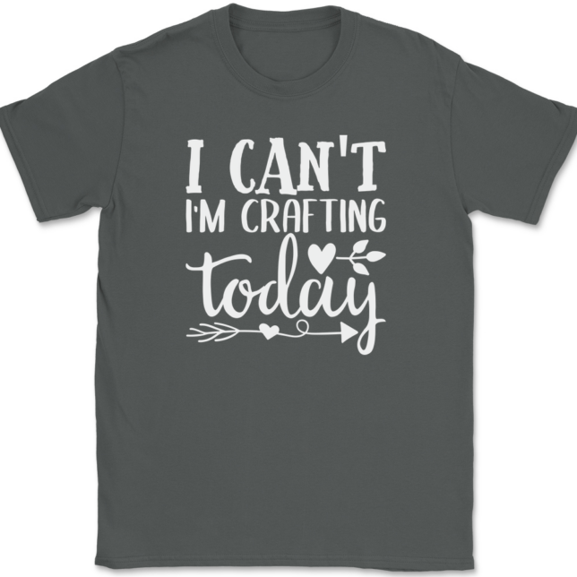 I Can't I'm Crafting Today T-Shirt Mens Tee - Image 3