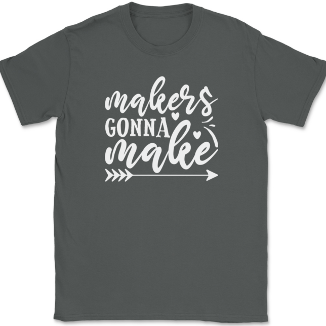 Makers Gonna Make Crafting T-Shirt Mens Tee - Image 3