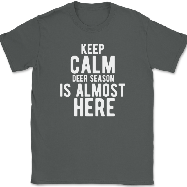 Keep Calm Deer Season Is Almost Here T-Shirt Mens Tee - Image 3