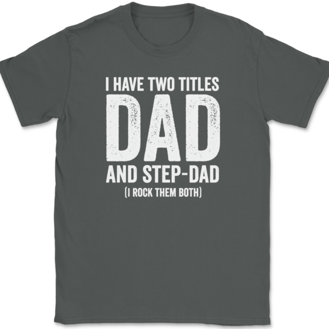 I Have Two Titles Dad and Step-Dad T-Shirt Mens Tee - Image 3